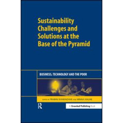 Sustainability Challenges and Solutions at the Base of the Pyramid Sustainability Challenges and Solutions at the Base of the Pyramid