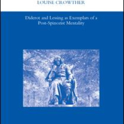 Diderot and Lessing as Exemplars of a Post-spinozist Mentality Diderot and Lessing as Exemplars of a Post-spinozist Mentality