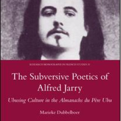 The Subversive Poetics of Alfred Jarry The Subversive Poetics of Alfred Jarry