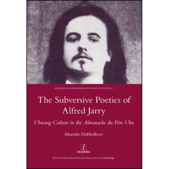The Subversive Poetics of Alfred Jarry