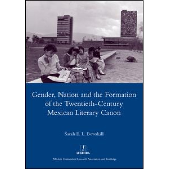 Gender, Nation and the Formation of the Twentieth-century Mexican Literary Canon