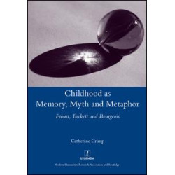 Childhood as Memory, Myth and Metaphor Childhood as Memory, Myth and Metaphor