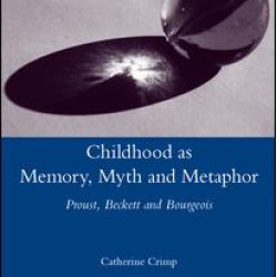 Childhood as Memory, Myth and Metaphor Childhood as Memory, Myth and Metaphor