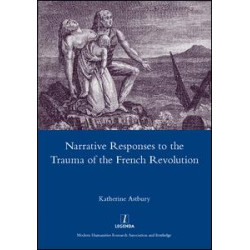 Narrative Responses to the Trauma of the French Revolution Narrative Responses to the Trauma of the French Revolution