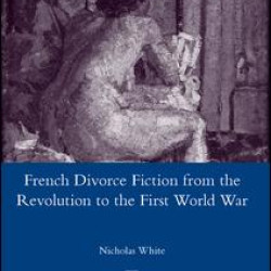 French Divorce Fiction from the Revolution to the First World War French Divorce Fiction from the Revolution to the First World War