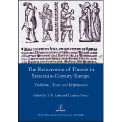 The Reinvention of Theatre in Sixteenth-century Europe The Reinvention of Theatre in Sixteenth-century Europe
