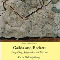Gadda and Beckett: Storytelling, Subjectivity and Fracture