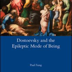 Dostoevsky and the Epileptic Mode of Being Dostoevsky and the Epileptic Mode of Being