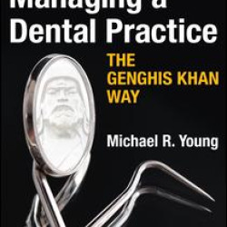 Managing a Dental Practice the Genghis Khan Way