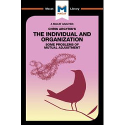 Chris Argyris's Integrating The Individual and the Organization Chris Argyris's Integrating The Individual and the Organization