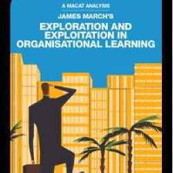James March's Exploration and Exploitation in Organisational Learning