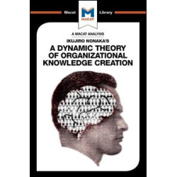 Ikujiro Nonaka's A Dynamic Theory of Organisational Knowledge Creation Ikujiro Nonaka's A Dynamic Theory of Organisational Knowledge Creation