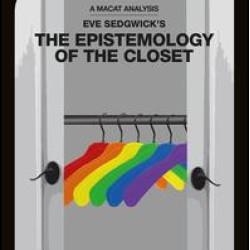 Eve Kosofsky Sedgwick's Epistemology of the Closet Eve Kosofsky Sedgwick's Epistemology of the Closet