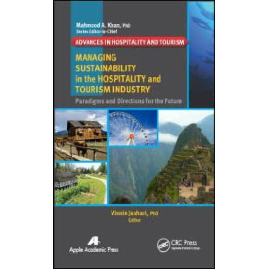 Managing Sustainability in the Hospitality and Tourism Industry Managing Sustainability in the Hospitality and Tourism Industry