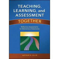 Teaching, Learning, and Assessment Together Teaching, Learning, and Assessment Together