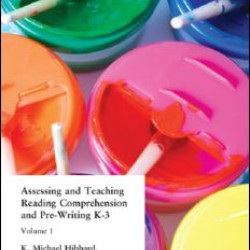 Assessing and Teaching Reading Composition and Pre-Writing, K-3, Vol. 1 Assessing and Teaching Reading Composition and Pre-Writing, K-3, Vol. 1