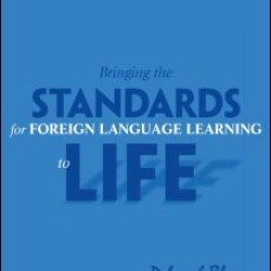 Bringing the Standards for Foreign Language Learning to Life Bringing the Standards for Foreign Language Learning to Life