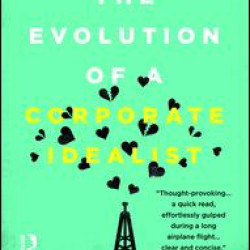 Evolution of a Corporate Idealist Evolution of a Corporate Idealist