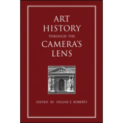 Art History Through the Camera's Lens Art History Through the Camera's Lens