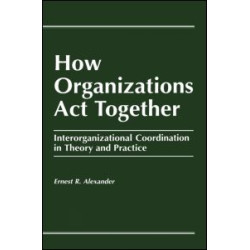 How Organizations Act Together How Organizations Act Together