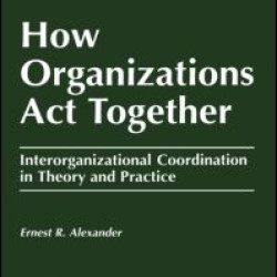 How Organizations Act Together How Organizations Act Together