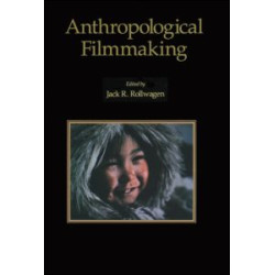Anthropological Filmmaking Anthropological Filmmaking