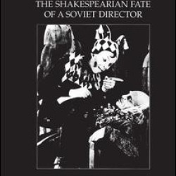 Sergei Radlov: The Shakespearian Fate of a Soviet Director Sergei Radlov: The Shakespearian Fate of a Soviet Director