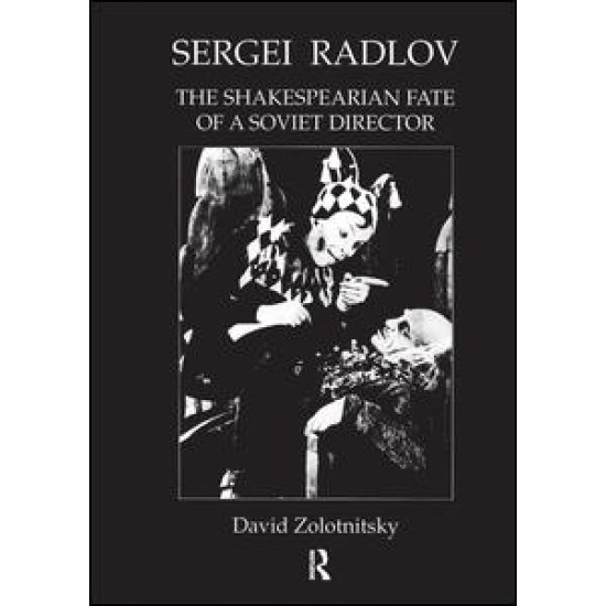 Sergei Radlov: The Shakespearian Fate of a Soviet Director