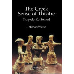 The Greek Sense of Theatre The Greek Sense of Theatre