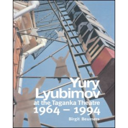 Yuri Lyubimov: Thirty Years at the Taganka Theatre Yuri Lyubimov: Thirty Years at the Taganka Theatre