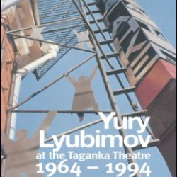 Yuri Lyubimov: Thirty Years at the Taganka Theatre