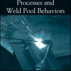 Welding Thermal Processes and Weld Pool Behaviors Welding Thermal Processes and Weld Pool Behaviors