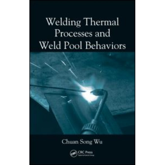 Welding Thermal Processes and Weld Pool Behaviors Welding Thermal Processes and Weld Pool Behaviors