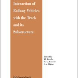 Interaction of Railway Vehicles with the Track and Its Substructure Interaction of Railway Vehicles with the Track and Its Substructure