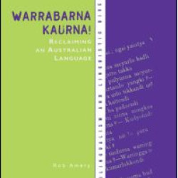 Warrabarna Kaurna! Reclaiming an Australian Language