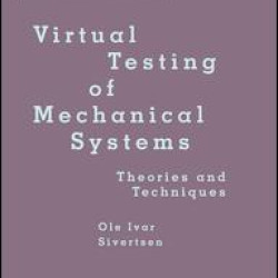 Virtual Testing of Mechanical Systems Virtual Testing of Mechanical Systems