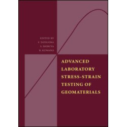 Advanced Laboratory Stress-Strain Testing of Geomaterials Advanced Laboratory Stress-Strain Testing of Geomaterials