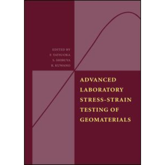 Advanced Laboratory Stress-Strain Testing of Geomaterials Advanced Laboratory Stress-Strain Testing of Geomaterials