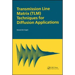 Transmission Line Matrix (TLM) Techniques for Diffusion Applications Transmission Line Matrix (TLM) Techniques for Diffusion Applications