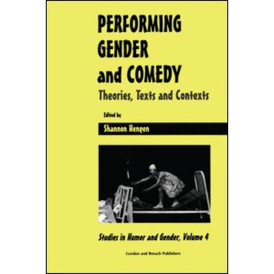 Performing Gender and Comedy: Theories, Texts and Contexts