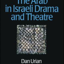 The Arab in Israeli Drama and Theatre