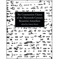 Communion Chants of the Thirteenth-Century Byzantine Asmatikon Communion Chants of the Thirteenth-Century Byzantine Asmatikon