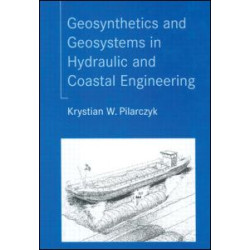 Geosynthetics and Geosystems in Hydraulic and Coastal Engineering Geosynthetics and Geosystems in Hydraulic and Coastal Engineering