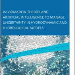 Information Theory and Artificial Intelligence to Manage Uncertainty in Hydrodynamic and Hydrological Models Information Theory and Artificial Intelligence to Manage Uncertainty in Hydrodynamic and Hydrological Models
