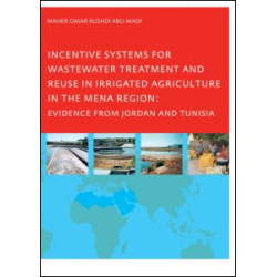 Incentive Systems for Wastewater Treatment and Reuse in Irrigated Agriculture in the MENA Region, Evidence from Jordan and Tunisia