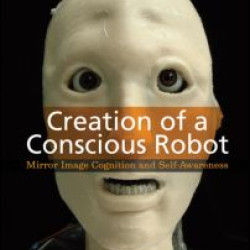 Creation of a Conscious Robot Creation of a Conscious Robot