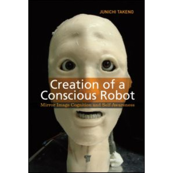Creation of a Conscious Robot Creation of a Conscious Robot