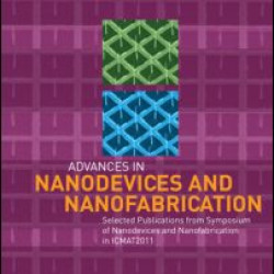 Advances in Nanodevices and Nanofabrication Advances in Nanodevices and Nanofabrication