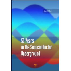 50 Years in the Semiconductor Underground 50 Years in the Semiconductor Underground