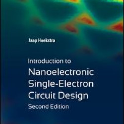 Introduction to Nanoelectronic Single-Electron Circuit Design, Second Edition Introduction to Nanoelectronic Single-Electron Circuit Design, Second Edition